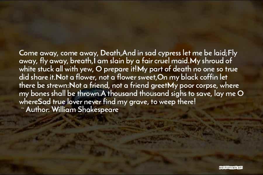 A Death Of A Best Friend Quotes By William Shakespeare