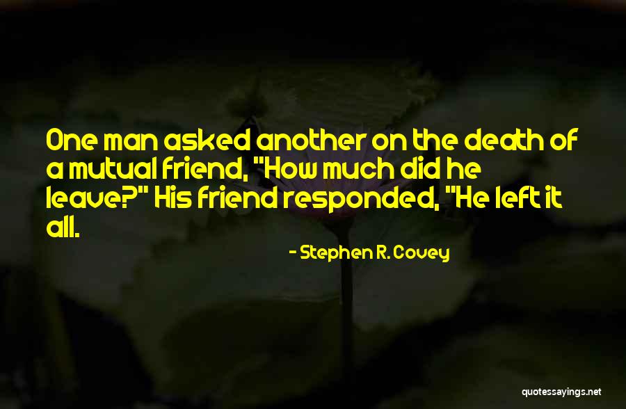 A Death Of Friend Quotes By Stephen R. Covey A Death Of Friend Quotes By Stephen R. Covey