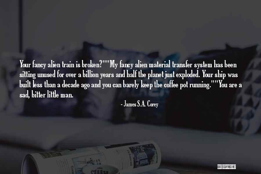 A Decade Ago Quotes By James S.A. Corey