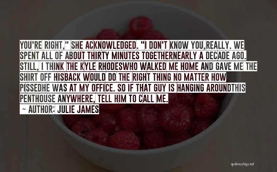 A Decade Ago Quotes By Julie James