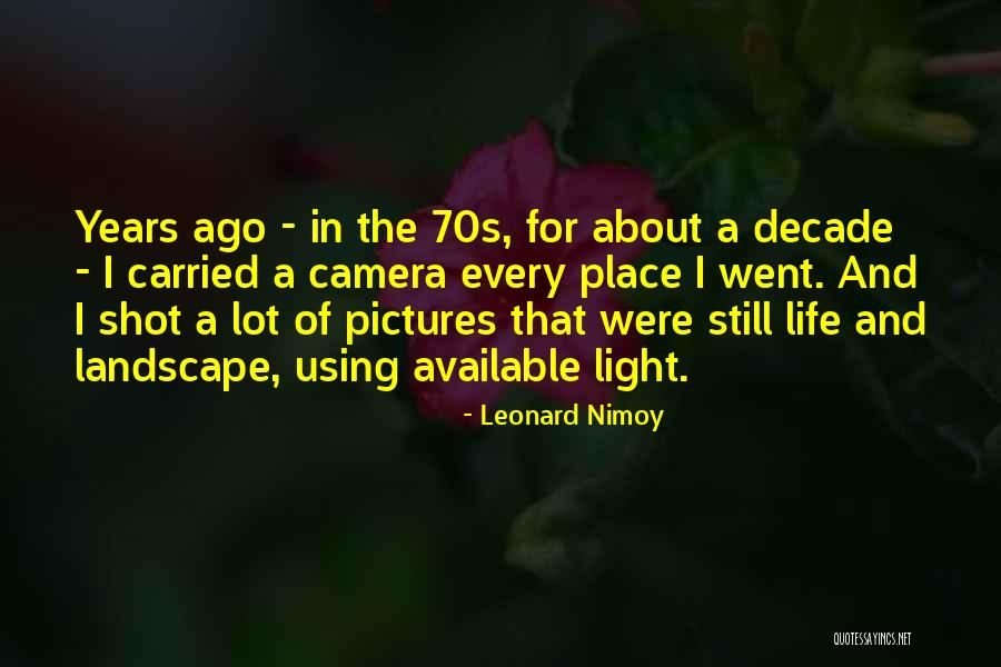 A Decade Ago Quotes By Leonard Nimoy