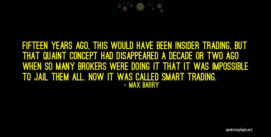 A Decade Ago Quotes By Max Barry