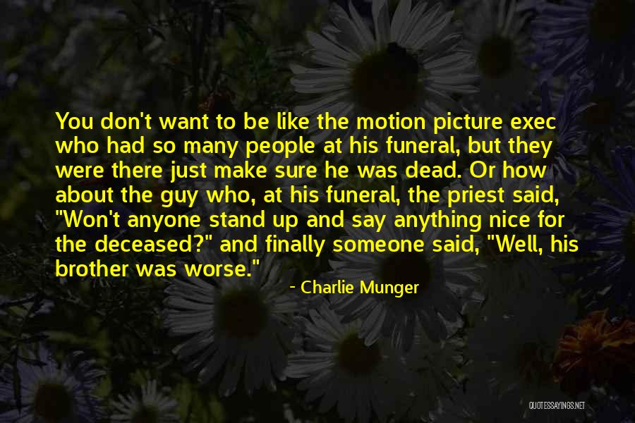 A Deceased Brother Quotes By Charlie Munger A Deceased Brother Quotes By Charlie Munger