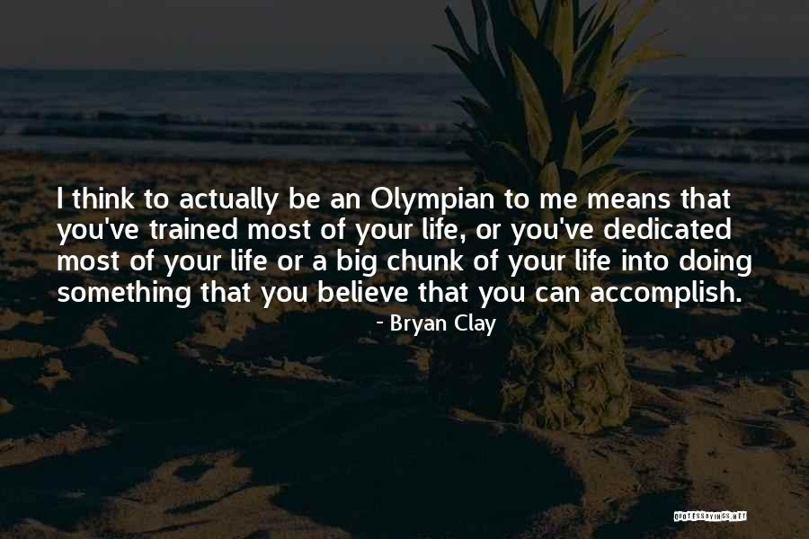 A Dedicated Life Quotes By Bryan Clay A Dedicated Life Quotes By Bryan Clay