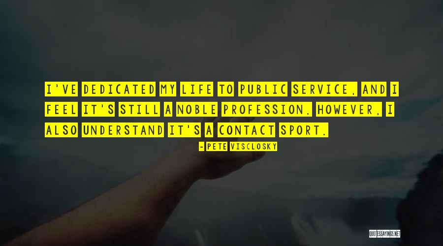 A Dedicated Life Quotes By Pete Visclosky A Dedicated Life Quotes By Pete Visclosky