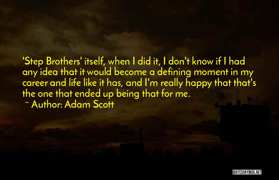 A Defining Moment Quotes By Adam Scott