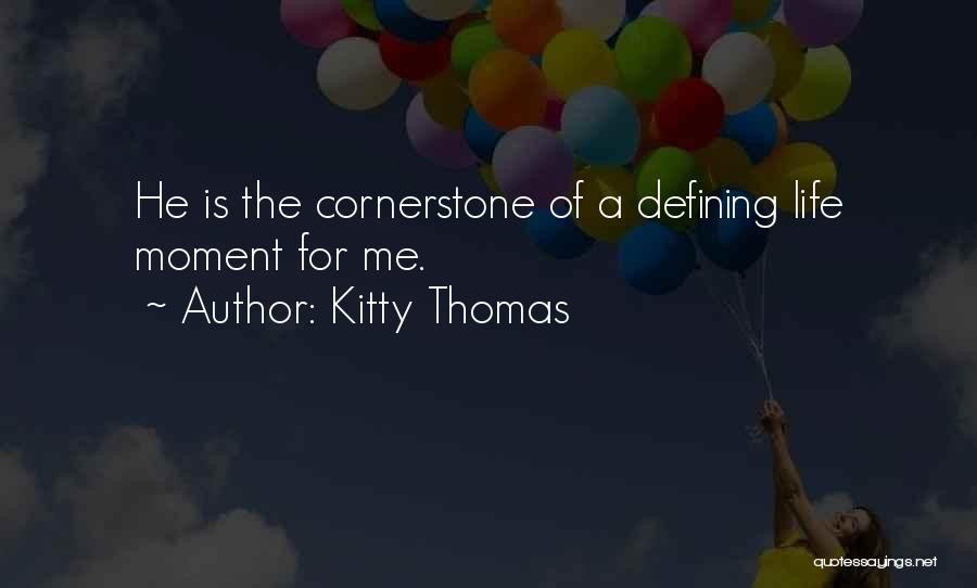 A Defining Moment Quotes By Kitty Thomas