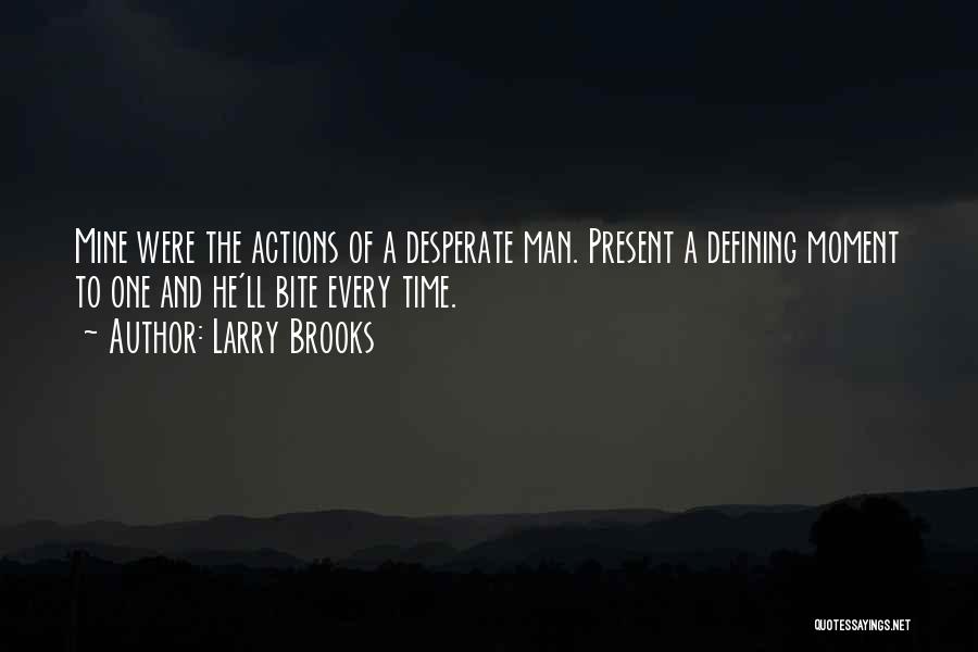 A Defining Moment Quotes By Larry Brooks