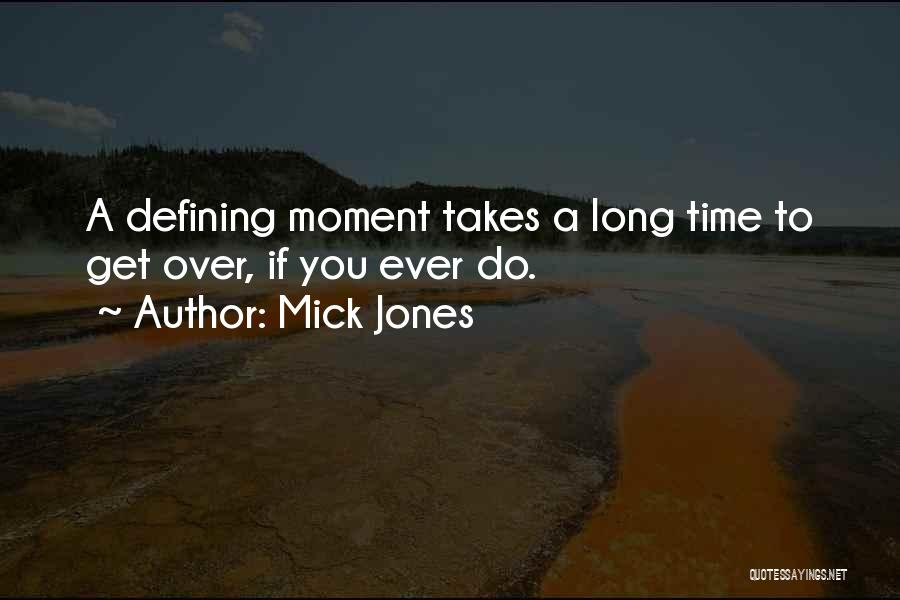 A Defining Moment Quotes By Mick Jones