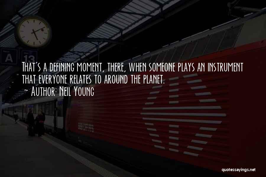 A Defining Moment Quotes By Neil Young