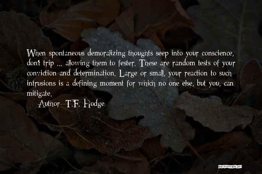 A Defining Moment Quotes By T.F. Hodge