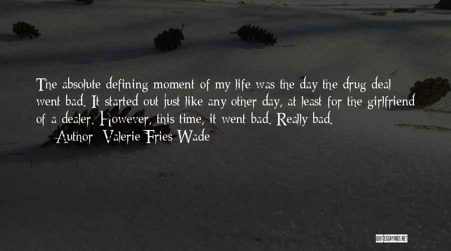 A Defining Moment Quotes By Valerie Fries Wade