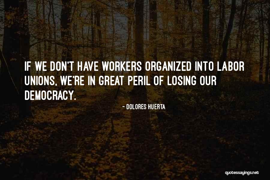A Democracy In Peril Quotes By Dolores Huerta A Democracy In Peril Quotes By Dolores Huerta