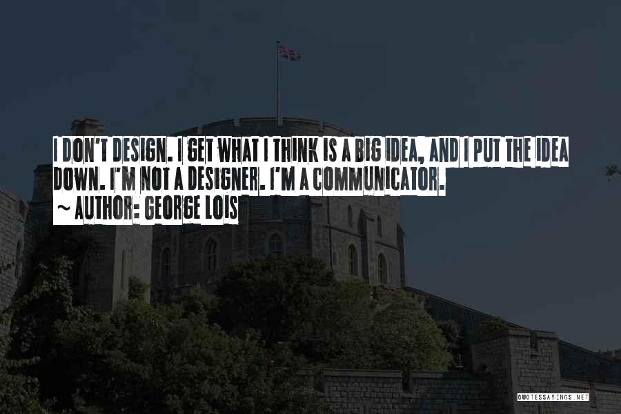 A Designer Quotes By George Lois