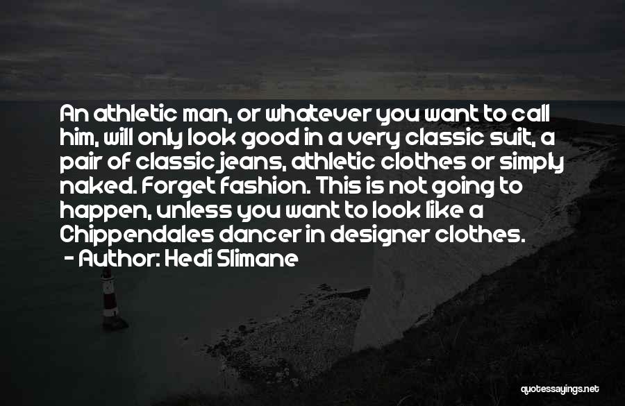 A Designer Quotes By Hedi Slimane