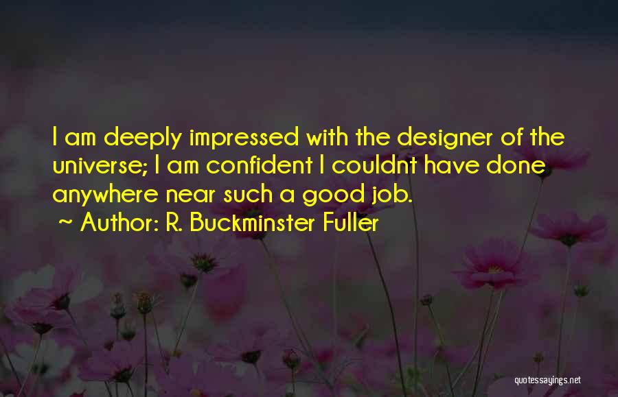 A Designer Quotes By R. Buckminster Fuller