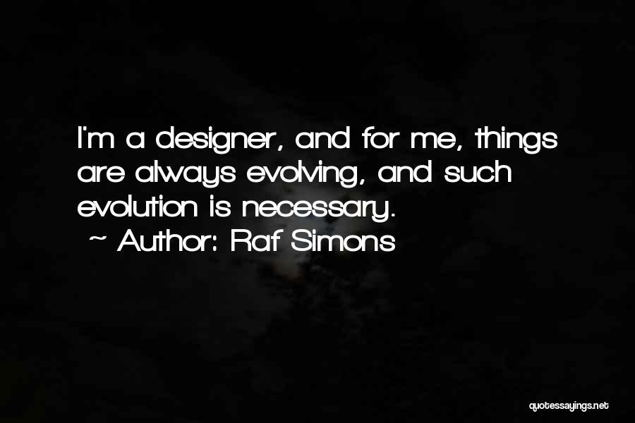 A Designer Quotes By Raf Simons