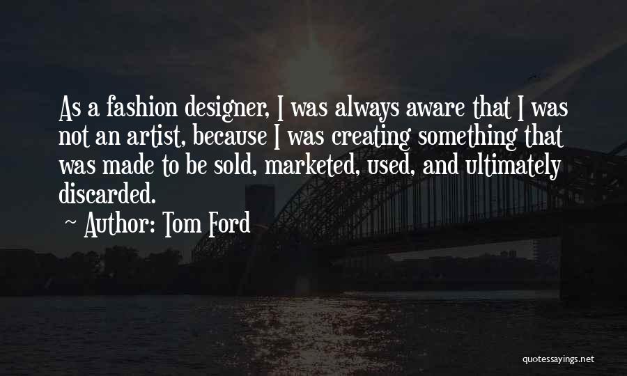 A Designer Quotes By Tom Ford