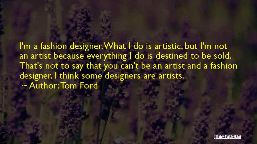 A Designer Quotes By Tom Ford