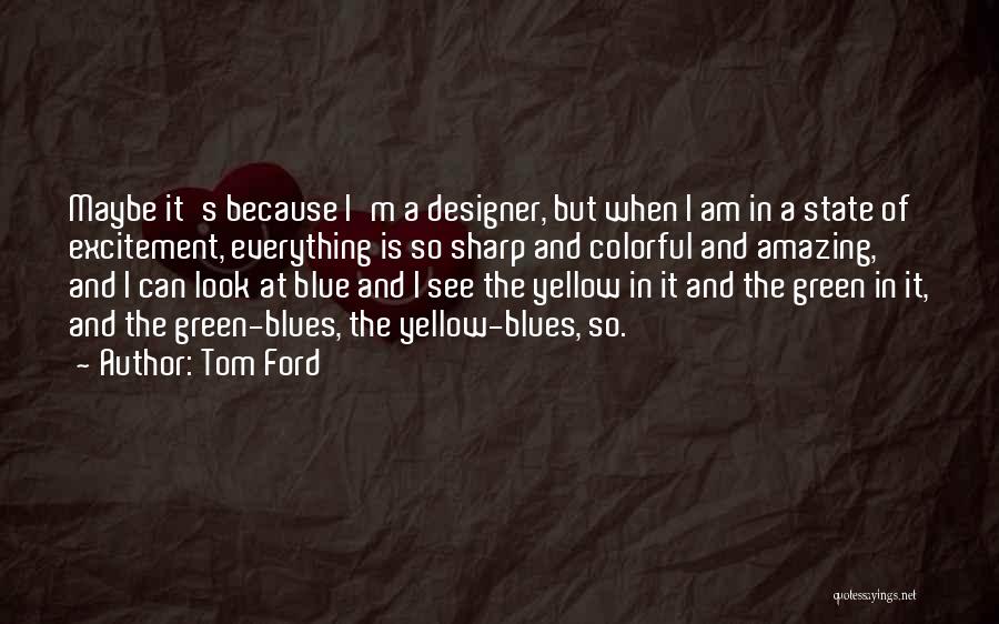 A Designer Quotes By Tom Ford