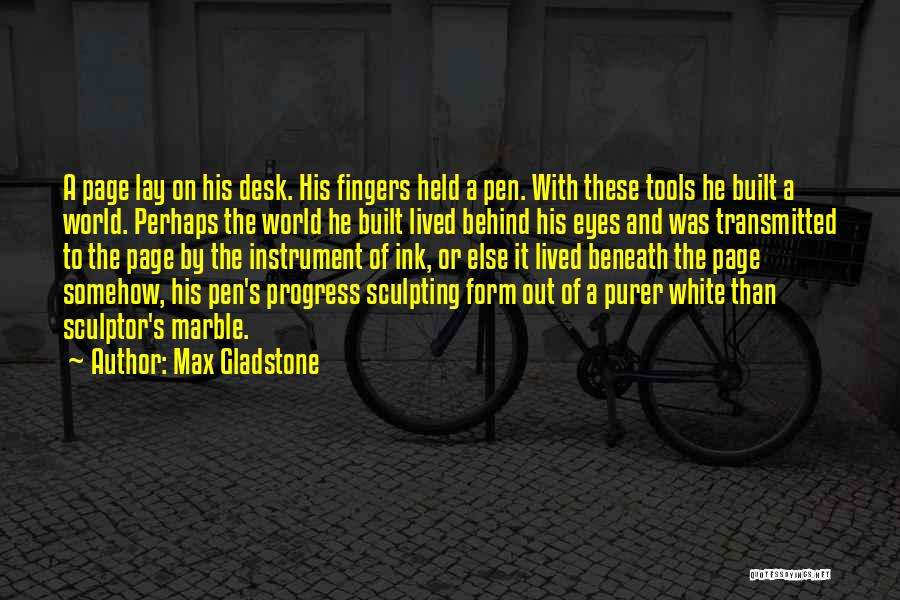 A Desk Quotes By Max Gladstone