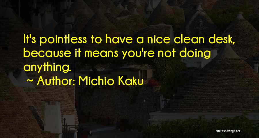 A Desk Quotes By Michio Kaku