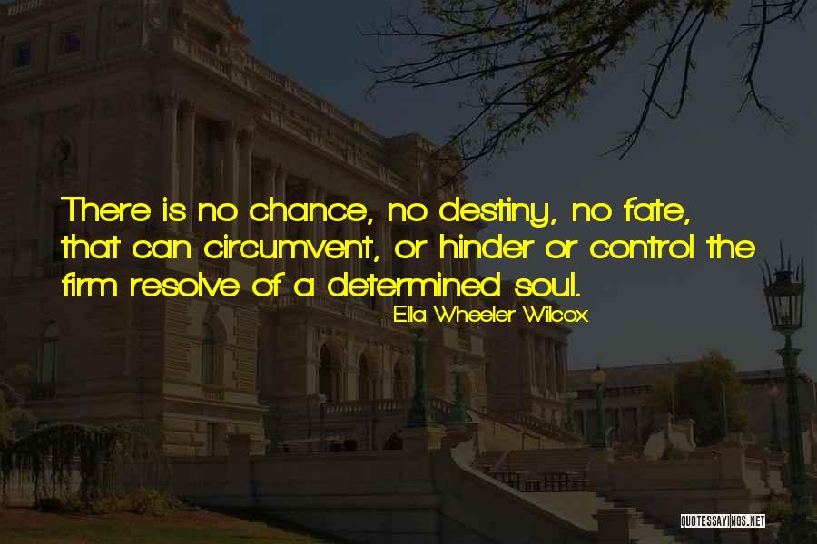 A Determined Soul Quotes By Ella Wheeler Wilcox A Determined Soul Quotes By Ella Wheeler Wilcox