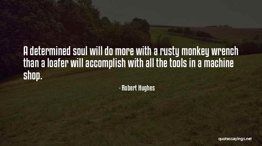 A Determined Soul Quotes By Robert Hughes