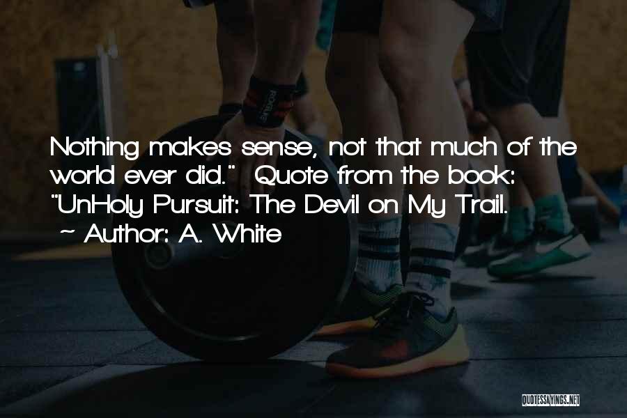 A Devil Quotes By A. White