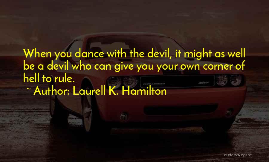 A Devil Quotes By Laurell K. Hamilton