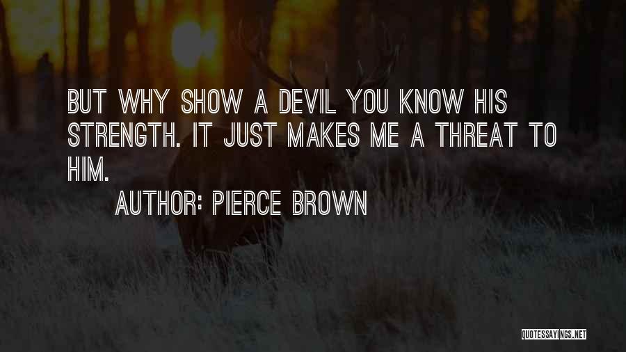 A Devil Quotes By Pierce Brown