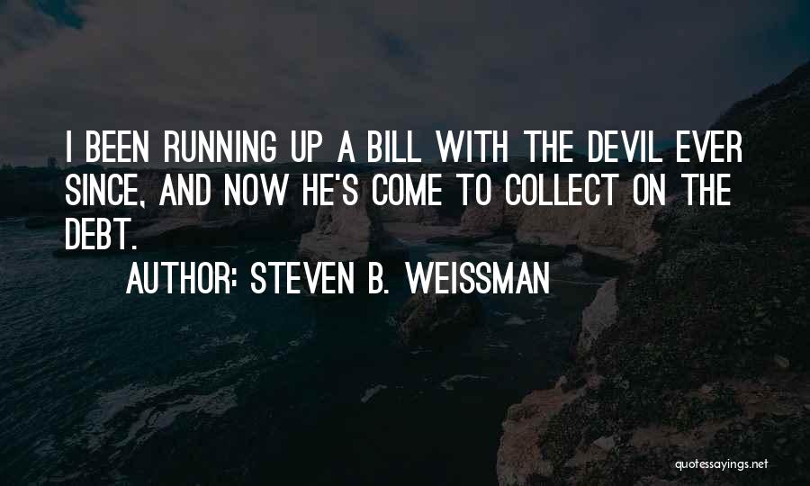 A Devil Quotes By Steven B. Weissman