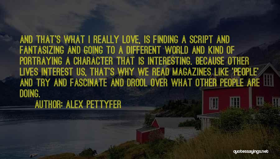 A Different Kind Of Love Quotes By Alex Pettyfer