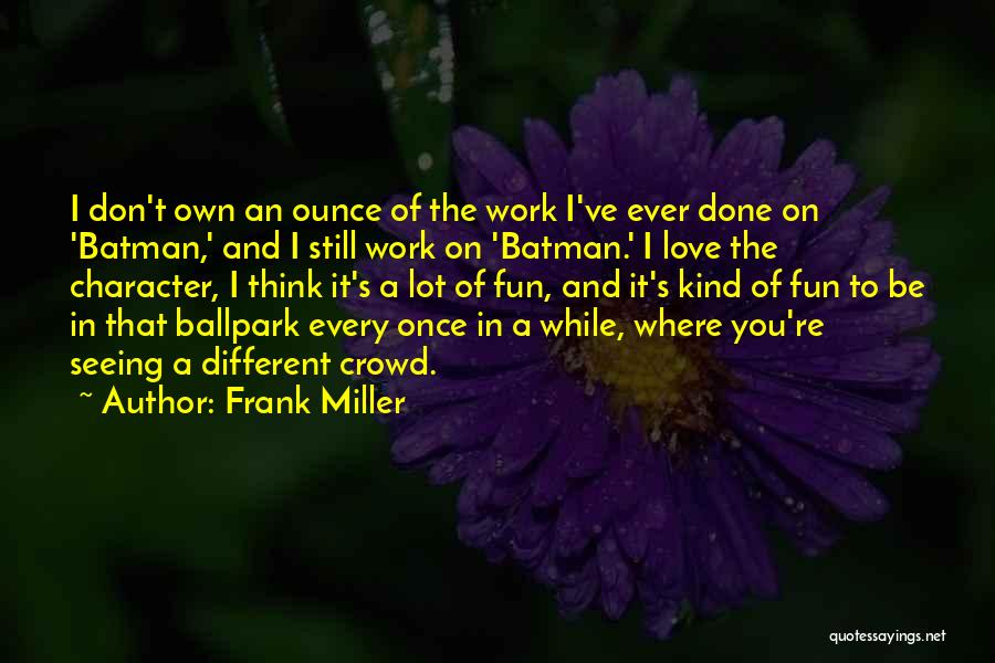 A Different Kind Of Love Quotes By Frank Miller