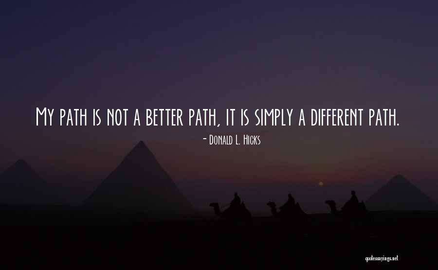 A Different Path Quotes By Donald L. Hicks A Different Path Quotes By Donald L. Hicks