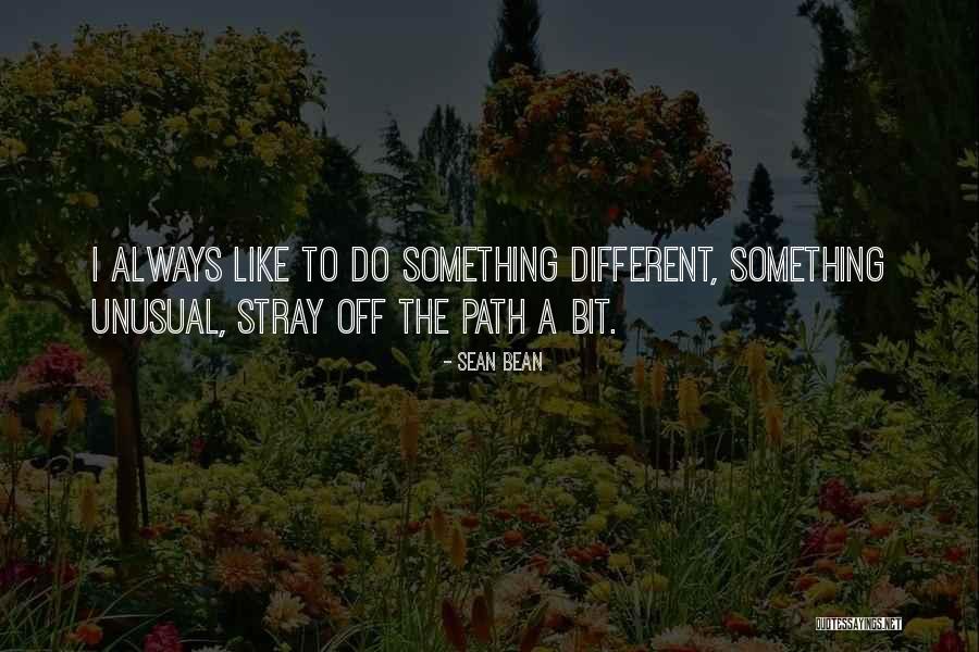 A Different Path Quotes By Sean Bean A Different Path Quotes By Sean Bean