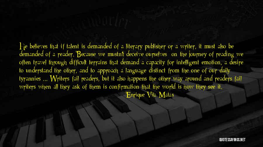 A Difficult Journey Quotes By Enrique Vila-Matas A Difficult Journey Quotes By Enrique Vila-Matas