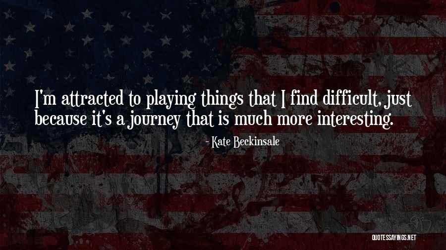 A Difficult Journey Quotes By Kate Beckinsale A Difficult Journey Quotes By Kate Beckinsale