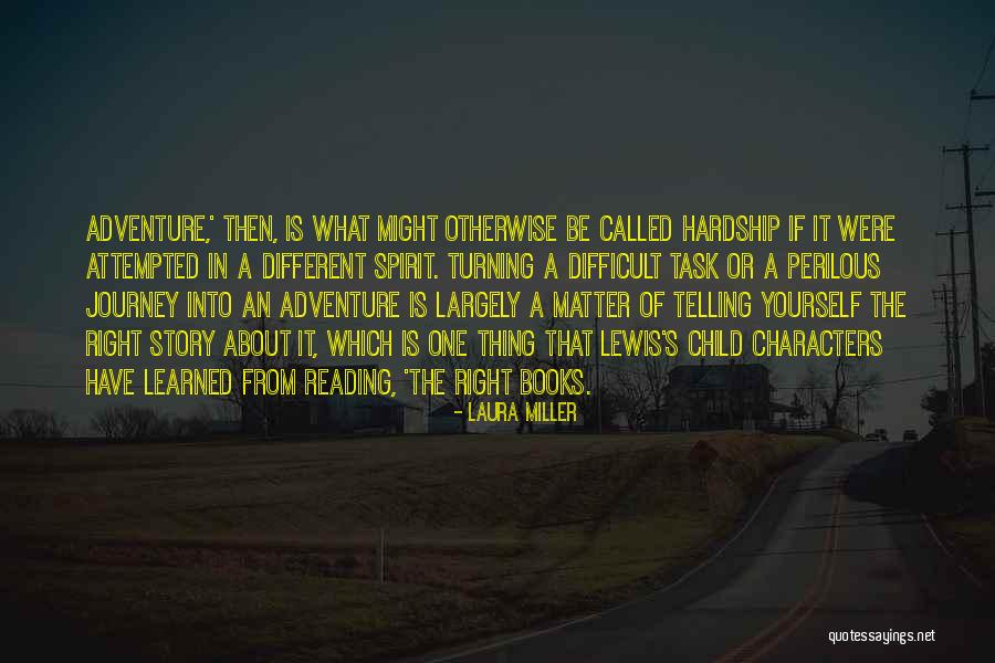 A Difficult Journey Quotes By Laura Miller A Difficult Journey Quotes By Laura Miller