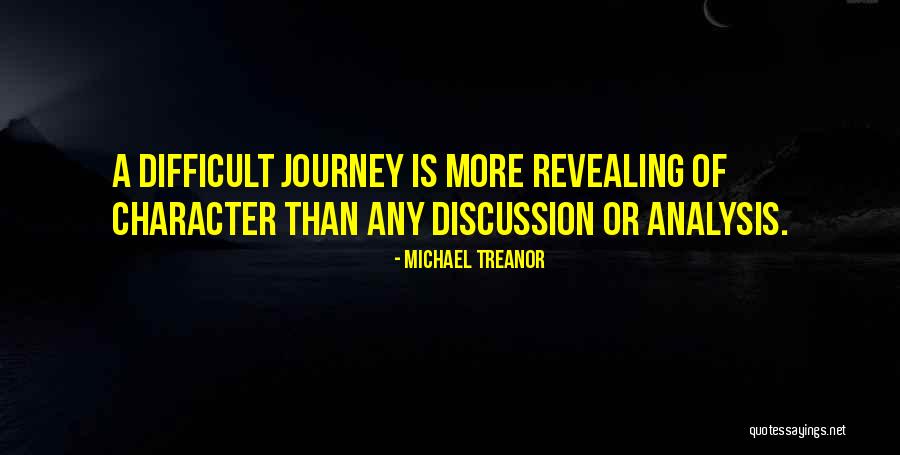 A Difficult Journey Quotes By Michael Treanor A Difficult Journey Quotes By Michael Treanor