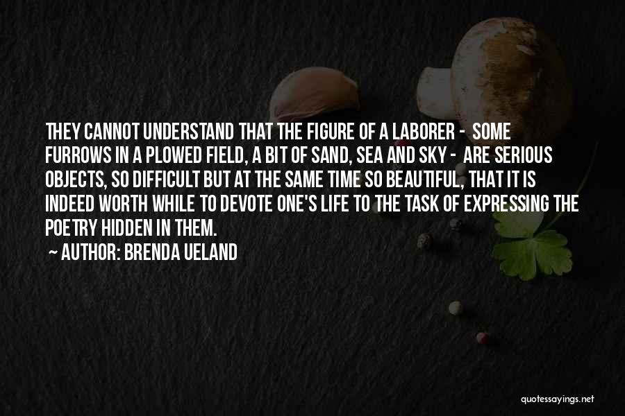 A Difficult Time In Life Quotes By Brenda Ueland