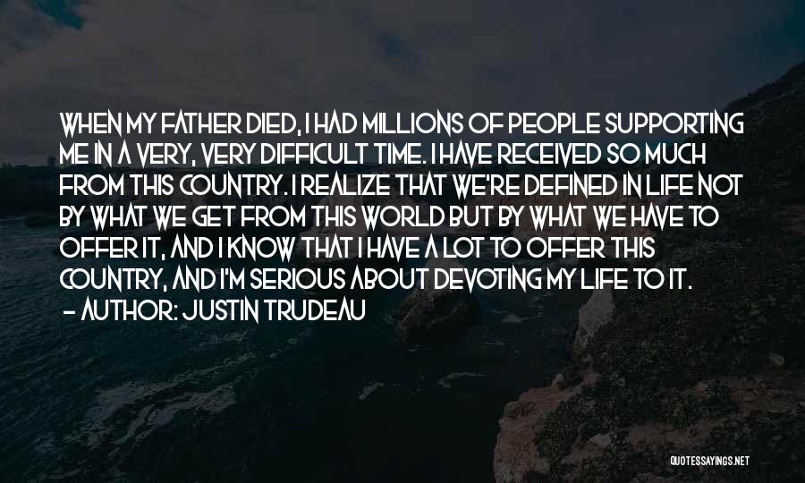 A Difficult Time In Life Quotes By Justin Trudeau