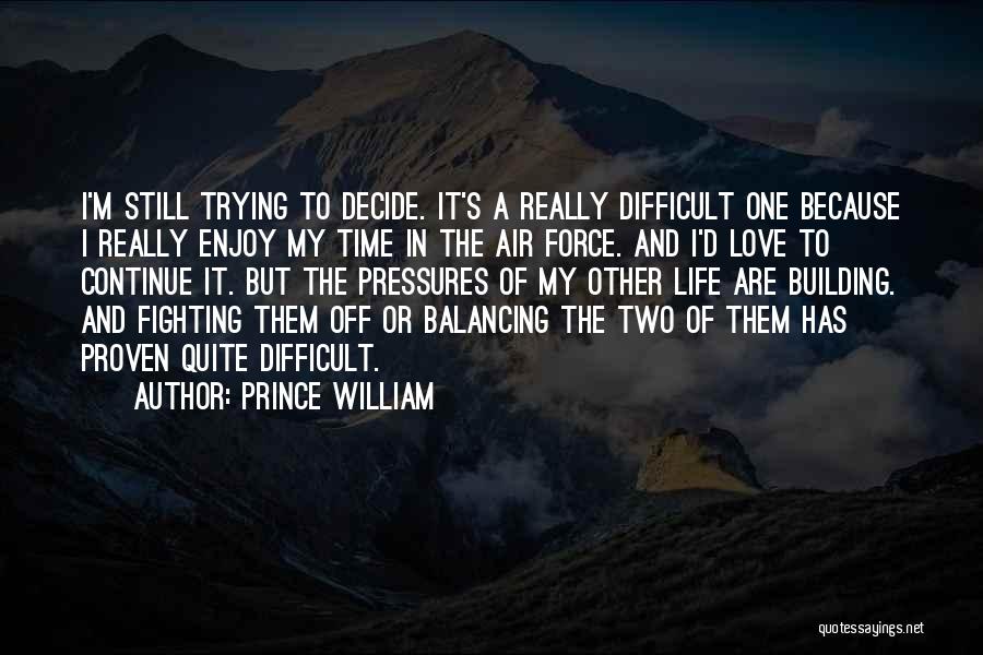 A Difficult Time In Life Quotes By Prince William