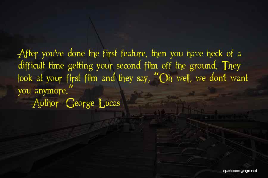 A Difficult Time Quotes By George Lucas