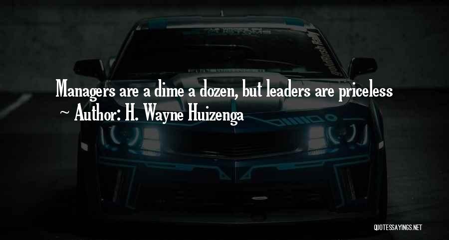 A Dime Quotes By H. Wayne Huizenga