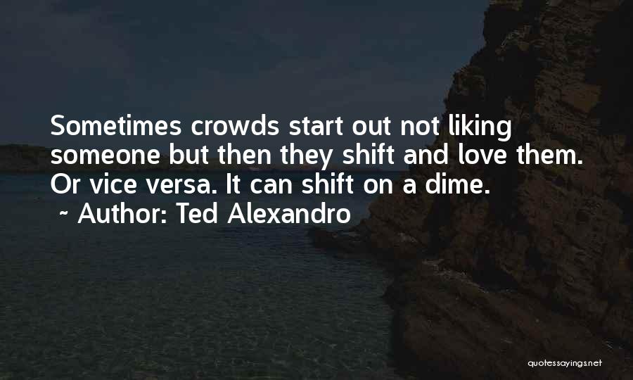 A Dime Quotes By Ted Alexandro