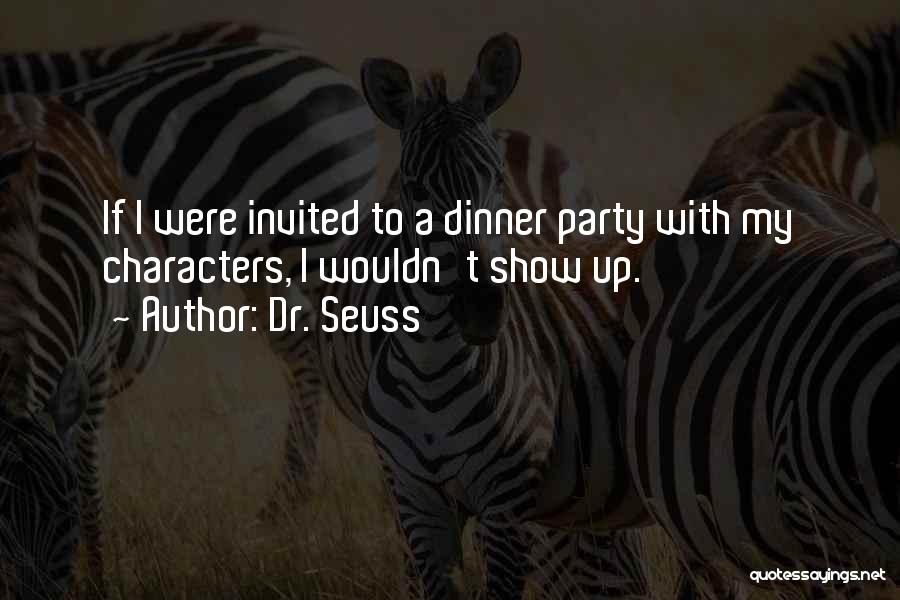 A Dinner Party Quotes By Dr. Seuss