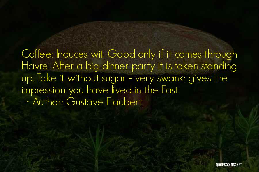 A Dinner Party Quotes By Gustave Flaubert