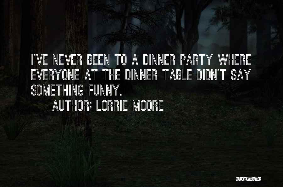 A Dinner Party Quotes By Lorrie Moore