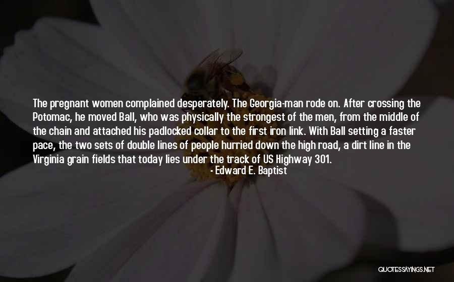 A Dirt Road Quotes By Edward E. Baptist A Dirt Road Quotes By Edward E. Baptist